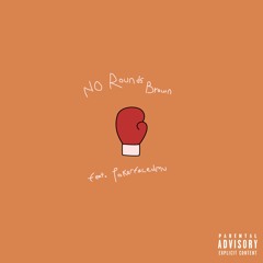 No Rounds Brown (feat. Pokerfacemu)