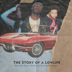The Story Of A Lowlife - Harrison First, Natalie, KyleTheHooligan (stripped Version)