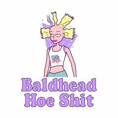 BALDHEAD HOE SHIT