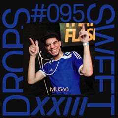 sweetdrops #095 w/ MU540