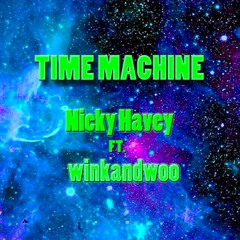 Time Machine - Nicky Havey Ft. winkandwoo