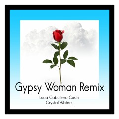 Crystal Waters - Gypsy Woman (Remix) - Luca Caballero Cusin