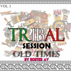 Old Times Tribal Session - Boster AV  (Vol. 1)
