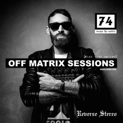 Reverse Stereo presents OFF MATRIX SESSIONS #74[Techno]