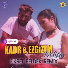 Kadr & Ezgizem - Delisin (Fikret Peldek Remix)