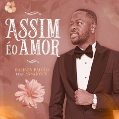 Halison Paixão Ft. Anna Joyce - Assim É O Amor (Zouk) Download