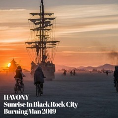 HAVONY _  Sunrise In Black Rock City _  Burning Man 2019