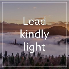 18. So. nach Pfingsten: Lead, Kindly Light