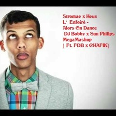 Stromae X Heus L'Enfoiré - Alors On Danse (DJ Bobby X Sun Philips MegaMashup) [Ft. FDB X CHAFIK]