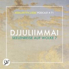 DJJULIIMMAI - Seelenreise auf Wolke 7  | Kollektiv.Liebe Podcast#71