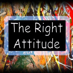 The Right Attitude