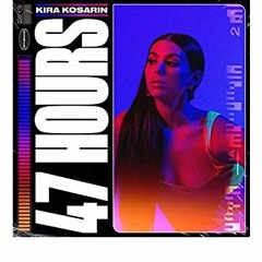 47 Hours -By Kira Kosarin (not mine)
