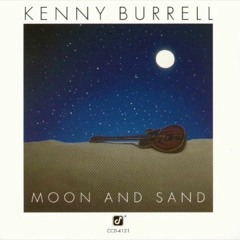 Kenny Burrell – Moon And Sand (Full Album)