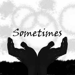 Sometimes