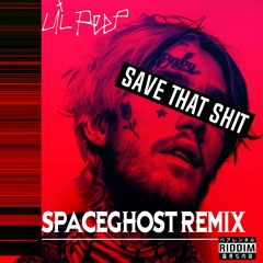 Lil Peep - Save That Shit [SpaceGhost Remix]  FREE DOWNLOAD !!!