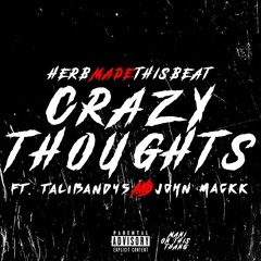 "Crazy Thoughts" ft Taliband45 & John Mackk (Produced by HerbMadeThisBeat)