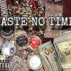 Waste No Time ft. Mackenti & D Wash
