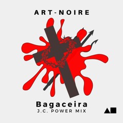 Art-Noire - Bagaceira feat. Dona Cutilada (J.C. Power Mix)FREE DL
