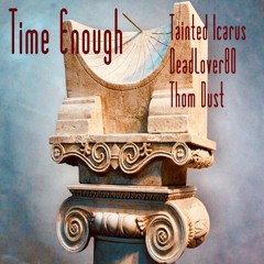Time Enough (Feat. DeadLover, Thom Dust)