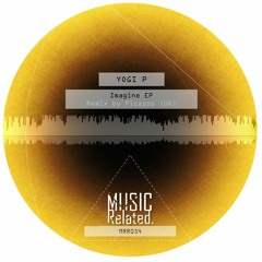 PREMIERE: Yogi P - Imagine (Picasso (UK) Remix) [Music Related]