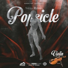 Sikka Rymes - Popsicle [Violin Crush Riddim]
