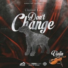 Chronic Law - Don't Change [Violin Crush Riddim]