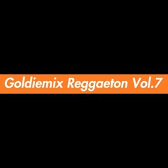 Goldiemix Reggaeton Vol.7
