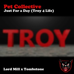 just for a day (troy 4 life) - lord mill x tombstone