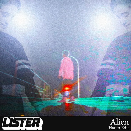 Lister - Alien (Hauto Edit) [Free DL FIXED]