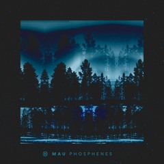 MAU - Phosphenes