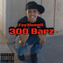 300 Barz (IG@Fay3hunnit)