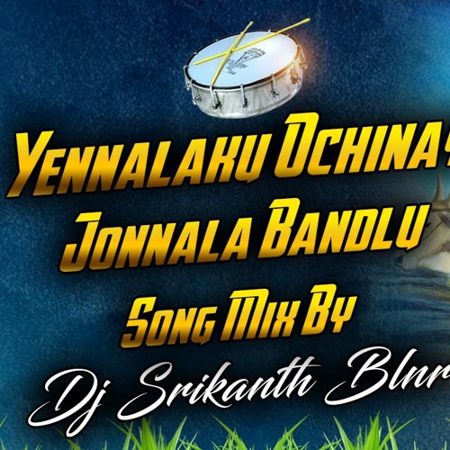 YENNALAKU VACHINAYI JONNALA BANDLU (2K19 NEW FOLK SONG)REMIX BY DJ SRIKANTH BLNR
