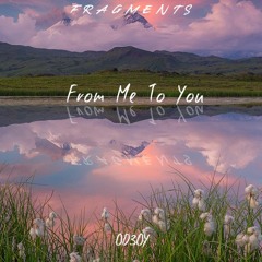 F R A G M E N T 1 : From Me To You