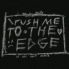 Push Me To The Edge (Lil Uzi Vert remix)