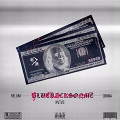 BLUERACKSONME (FT. RELLIM x NVTVS x DONNA TELLA) (PROD. RELLIM)