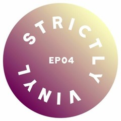 STRICTLY VINYL - EP04