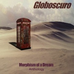 Globoscuro - Morphism of a Dream (Anthology)
