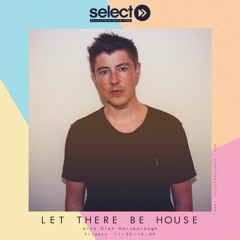 Let There Be House - Select Radio 11.10.2019