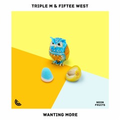 Triple M & Fiftee West - Wanting More