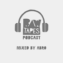<Raw Tapes Podcast> Mixed By Abro
