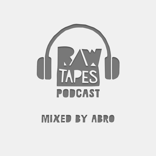 <Raw Tapes Podcast> Mixed By Abro