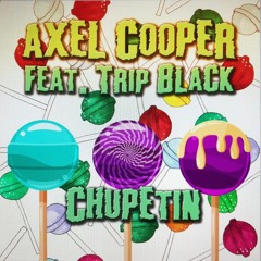 Axel Cooper Feat. Trip Black - Chupetin