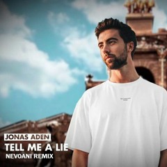 Jonas Aden - Tell Me A Lie (NevoAni Remix) **CLICK BUY TO VOTE**