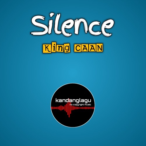Stream King CAAN - Silence Feat James Ty kandanglagu (no copyright music). mp3 by kandanglagu | Listen online for free on SoundCloud