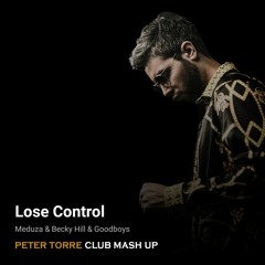 MEDUZA, Becky Hill, Goodboys - Lose Control (PETER TORRE Club Mash Up)