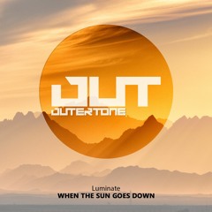 Luminate - When The Sun Goes Down [Outertone Free release]