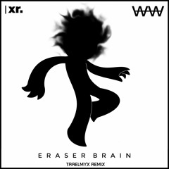 Wawlrus - Eraser Brain (TRAELMYX Remix) 🧠