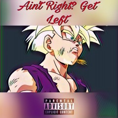 Ain’t Right? Get Left