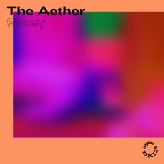 The Aether - Sway