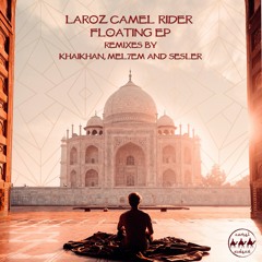 Laroz Camel Rider - Floating (Dj KhaiKhan Remix)